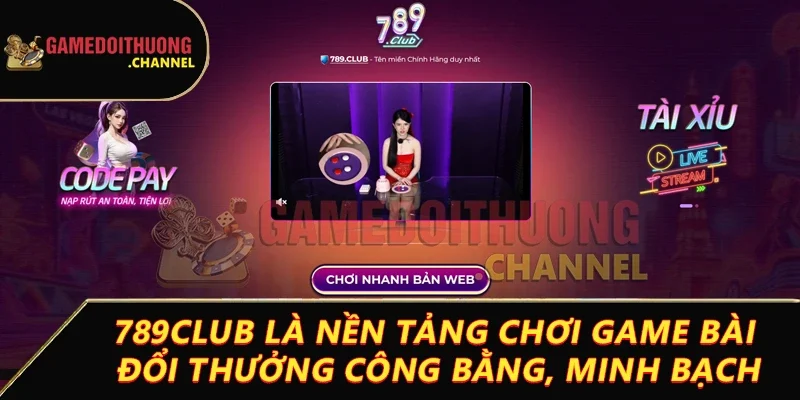 Game Bài Đổi Thưởng 25 789club là nền tảng chơi game bài đổi thưởng công bằng, minh bạch