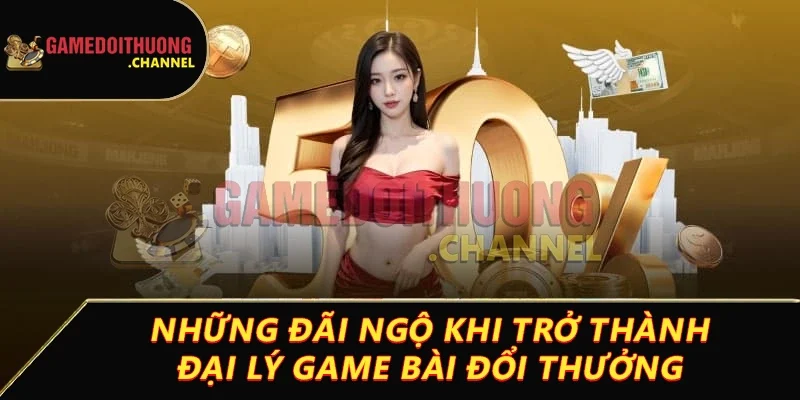 Đại lý game bài đổi thưởng uy tín cho trải nghiệm đỉnh cao 2 Những đãi ngộ khi trở thành đại lý game bài đổi thưởng