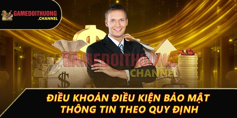 Điều khoản điều kiện game bài đổi thưởng – Quy định cần biết 3 Điều khoản điều kiện bảo mật thông tin theo quy định