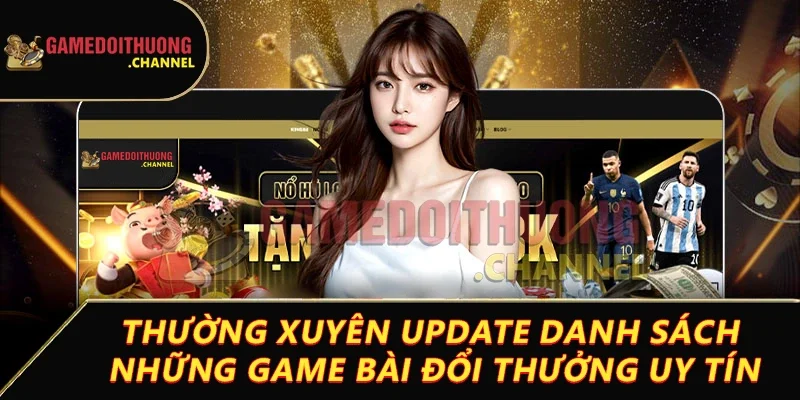 Game Bài Đổi Thưởng 20 Thường xuyên update danh sách những game bài đổi thưởng uy tín