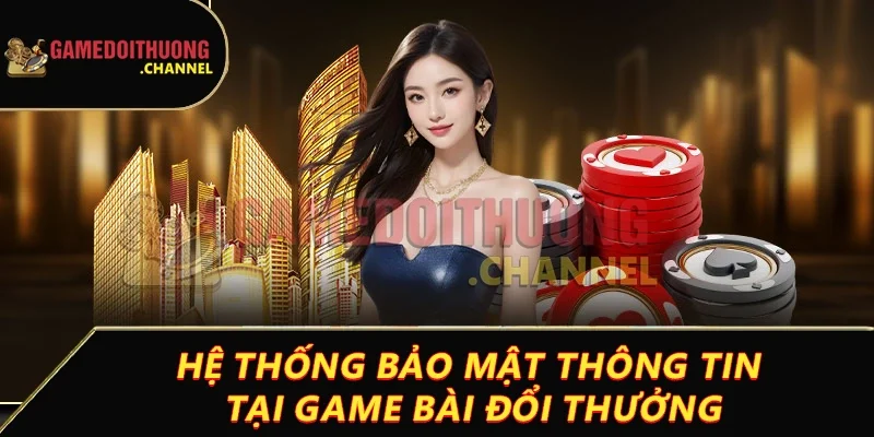 Đánh giá game bài đổi thưởng có uy tín không? Sự thật từ A-Z 2 Hệ thống bảo mật thông tin tại game bài đổi thưởng