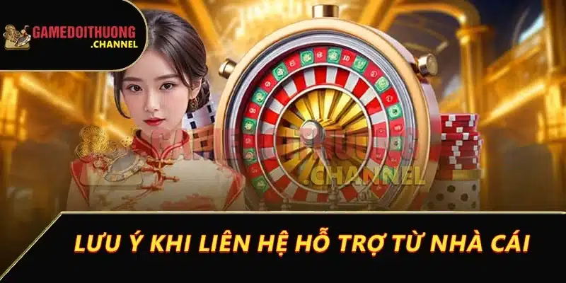 Liên hệ 3 Lưu ý khi liên hệ hỗ trợ từ nhà cái mà ai cũng nên biết