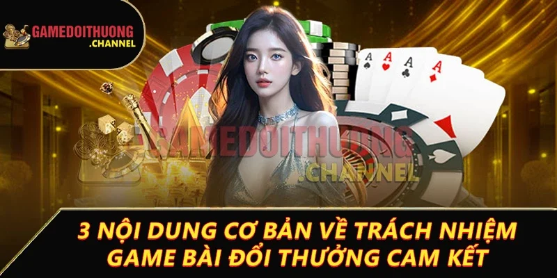 Miễn trừ trách nhiệm – Cơ sở bảo vệ quyền lợi hội viên 2 3 nội dung cơ bản về trách nhiệm Game bài đổi thưởng cam kết thực hiện