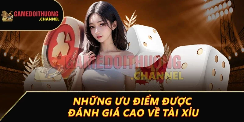 Tài xỉu – Trò chơi cá cược kinh điển và mẹo dễ thắng 3 Những ưu điểm được đánh giá cao về tài xỉu